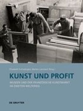 portada Kunst Und Profit: Museen Und Der Französische Kunstmarkt Im Zweiten Weltkrieg (en Alemán)