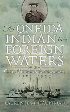 portada Oneida Indian in Foreign Waters: The Life of Chief Chapman Scanandoah, 1870-1953 (The Iroquois and Their Neighbours)