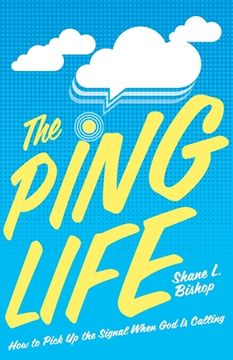 portada The Ping Life: How to Pick Up the Signal When God Is Calling
