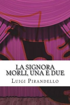 portada La signora Morli, una e due: Commedia in tre atti (en Italiano)
