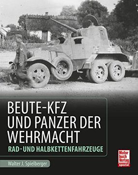 portada Beute-Kfz und Panzer der Wehrmacht: Rad- und Halbkettenfahrzeuge (en Alemán)