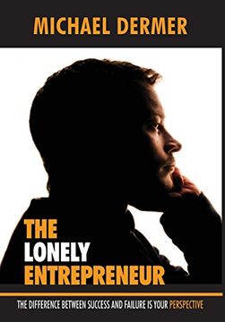 portada The Lonely Entrepreneur: The Difference Between Success and Failure is Your Perspective (en Inglés)