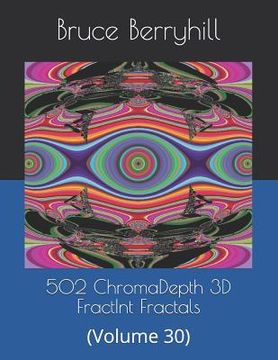 portada 502 ChromaDepth 3D FractInt Fractals: (Volume 30) (en Inglés)