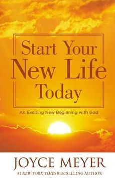 portada start your new life today: an exciting new beginning with god