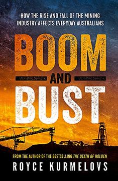 portada Boom and Bust: The Rise and Fall of the Mining Industry, Greed and the Impact on Everyday Australians (en Inglés)