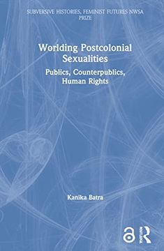 portada Worlding Postcolonial Sexualities (Subversive Histories, Feminist Futures) (en Inglés)