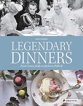 portada Legendary Dinners: From Grace Kelly to Jackson Pollock (in English)
