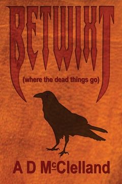 portada Betwixt: (where the dead things go) (en Inglés)