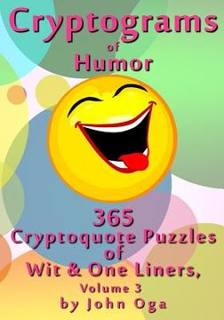 portada Cryptograms Of Humor: 365 Cryptoquote Puzzles of Wit & One Liners, Volume 3 (en Inglés)