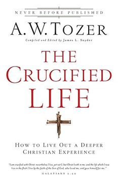 portada The Crucified Life: How to Live out a Deeper Christian Experience (in English)