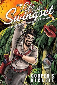portada My Life on the Swingset: Adventures in Swinging & Polyamory