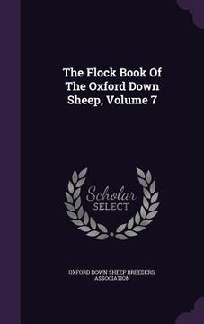 portada The Flock Book Of The Oxford Down Sheep, Volume 7