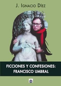 portada Ficciones y Confesiones: Francisco Umbral
