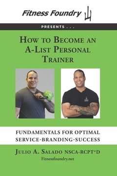 portada How to Become an A-List Personal Trainer: Fundamentals for Optimal Service-Branding-Success (en Inglés)