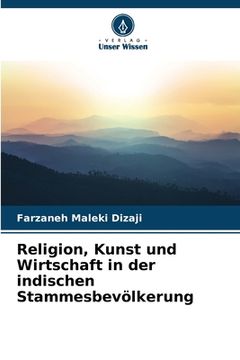 portada Religion, Kunst und Wirtschaft in der indischen Stammesbevölkerung (in German)