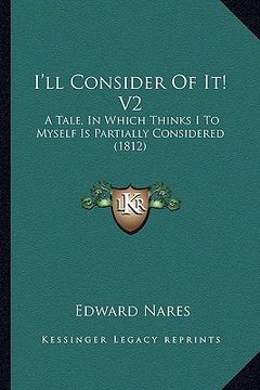 portada i'll consider of it! v2: a tale, in which thinks i to myself is partially considered (1812) (in English)
