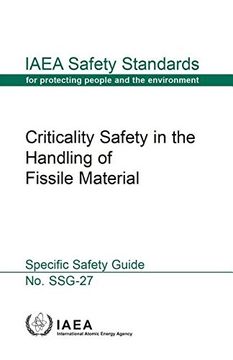 portada Criticality Safety in the Handling of Fissile Material: IAEA Safety Standard Series No. Ssg-27 (en Inglés)