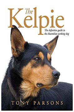 portada Kelpie: The Definitive Guide to the Australian Working dog (en Inglés)