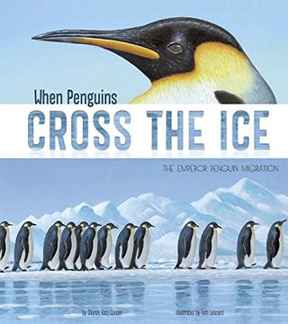 portada When Penguins Cross the Ice: The Emperor Penguin Migration (Nonfiction Picture Books: Extraordinary Migrations)
