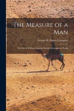 portada The Measure of a Man; the Life of William Ambrose Shedd, Missionary to Persia (in English)