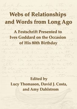 portada Webs of Relationships and Words From Long Ago: A Festschrift Presented to Ives Goddard on the Occasion of his 80Th Birthday (in English)