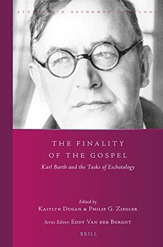 portada The Finality of the Gospel: Karl Barth and the Tasks of Eschatology (Studies in Reformed Theology) (en Inglés)