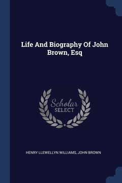 portada Life And Biography Of John Brown, Esq (en Inglés)