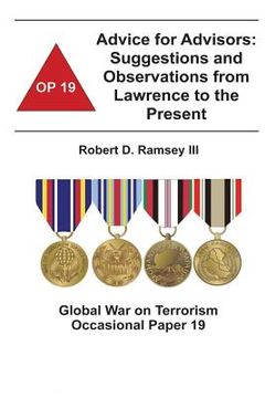 portada Advice for Advisors: Suggestions and Observations from Lawrence to the Present: Global War on Terrorism Occasional Paper 19 (in English)