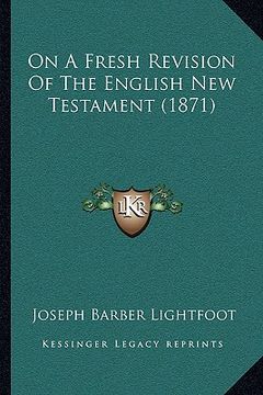 portada on a fresh revision of the english new testament (1871)