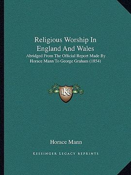 portada religious worship in england and wales: abridged from the official report made by horace mann to george graham (1854)