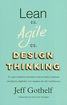 portada Lean vs Agile vs Design Thinking: Lo que Realmente Necesitas Conocer Para Construir Productos Digitales con Equipos de Alto Rendimiento