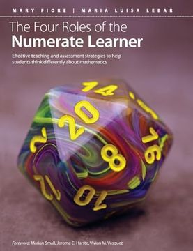 portada The Four Roles of the Numerate Learner: Effective Teaching and Assessment Strategies to Help Students Think Differently about Mathematics (en Inglés)