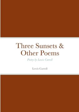 portada Three Sunsets & Other Poems: Poetry by Lewis Carroll 