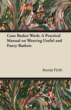 portada cane basket work: a practical manual on weaving useful and fancy baskets (en Inglés)