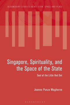 portada Singapore, Spirituality, and the Space of the State: Soul of the Little Red Dot (in English)