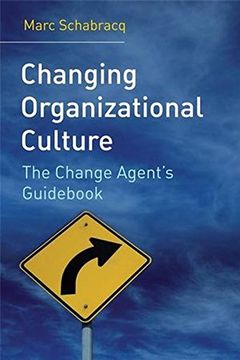 changing organizational culture: the change agent ` s guid