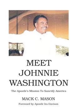 portada Meet Johnnie Washington: The Apostle's Mission To Sanctify America (in English)