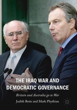portada The Iraq War and Democratic Governance: Britain and Australia Go to War (en Inglés)