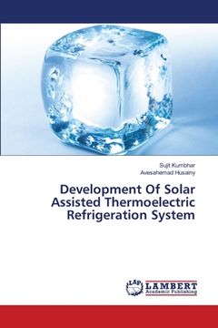 portada Development Of Solar Assisted Thermoelectric Refrigeration System (en Inglés)