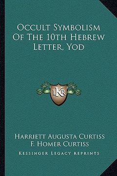 portada occult symbolism of the 10th hebrew letter, yod (en Inglés)