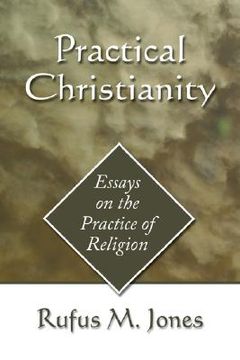 portada practical christianity: essays on the practice of religion (en Inglés)