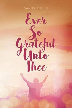 portada Ever so Grateful Unto Thee (en Inglés)