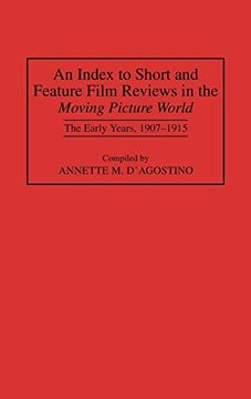 portada An Index to Short and Feature Film Reviews in the Moving Picture World: The Early Years, 1907-1915 (en Inglés)