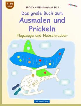 portada BROCKHAUSEN Bastelbuch Bd. 6 - Das große Buch zum Ausmalen und Prickeln: Flugzeuge und Hubschrauber (en Alemán)
