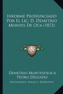 portada Informe Pronunciado por el Lic. D. Demetrio Montes de oca (1872)