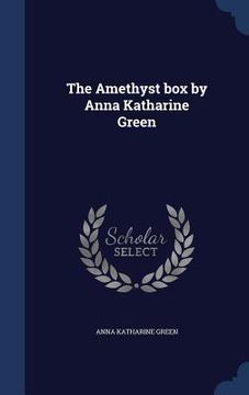 portada The Amethyst box by Anna Katharine Green