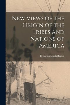 portada New Views of the Origin of the Tribes and Nations of America [microform] (in English)