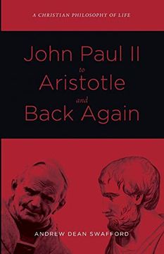portada John Paul ii to Aristotle and Back Again: A Christian Philosophy of Life (en Inglés)
