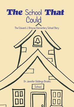 portada The School That Could: The Edward J. Briscoe Elementary School Story (en Inglés)