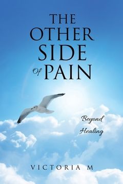 portada The Other Side Of Pain: Beyond Healing (en Inglés)